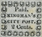 [Inscription: "Paid, KINGMAn'S CITY POST. 2 Cents.", type H]